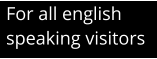 For all english speaking visitors